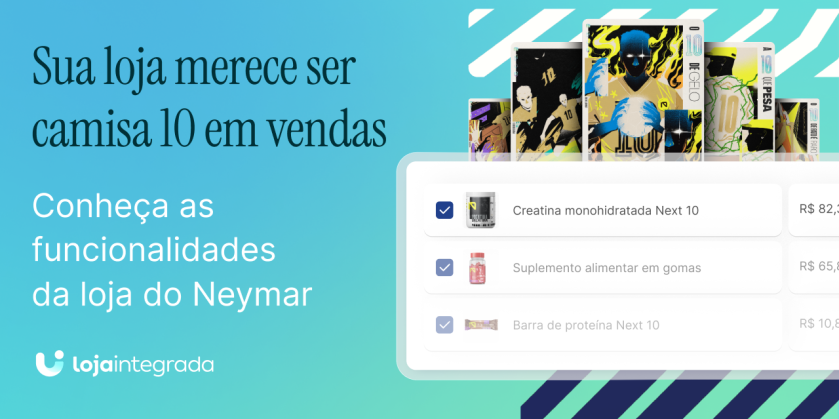 Loja do Neymar: 5 recursos da Loja Integrada para um e-commerce automatizado